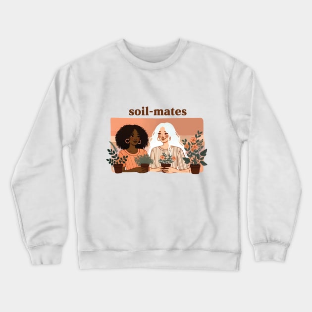 Gardening | Soil-mate Crewneck Sweatshirt by InkyTinky